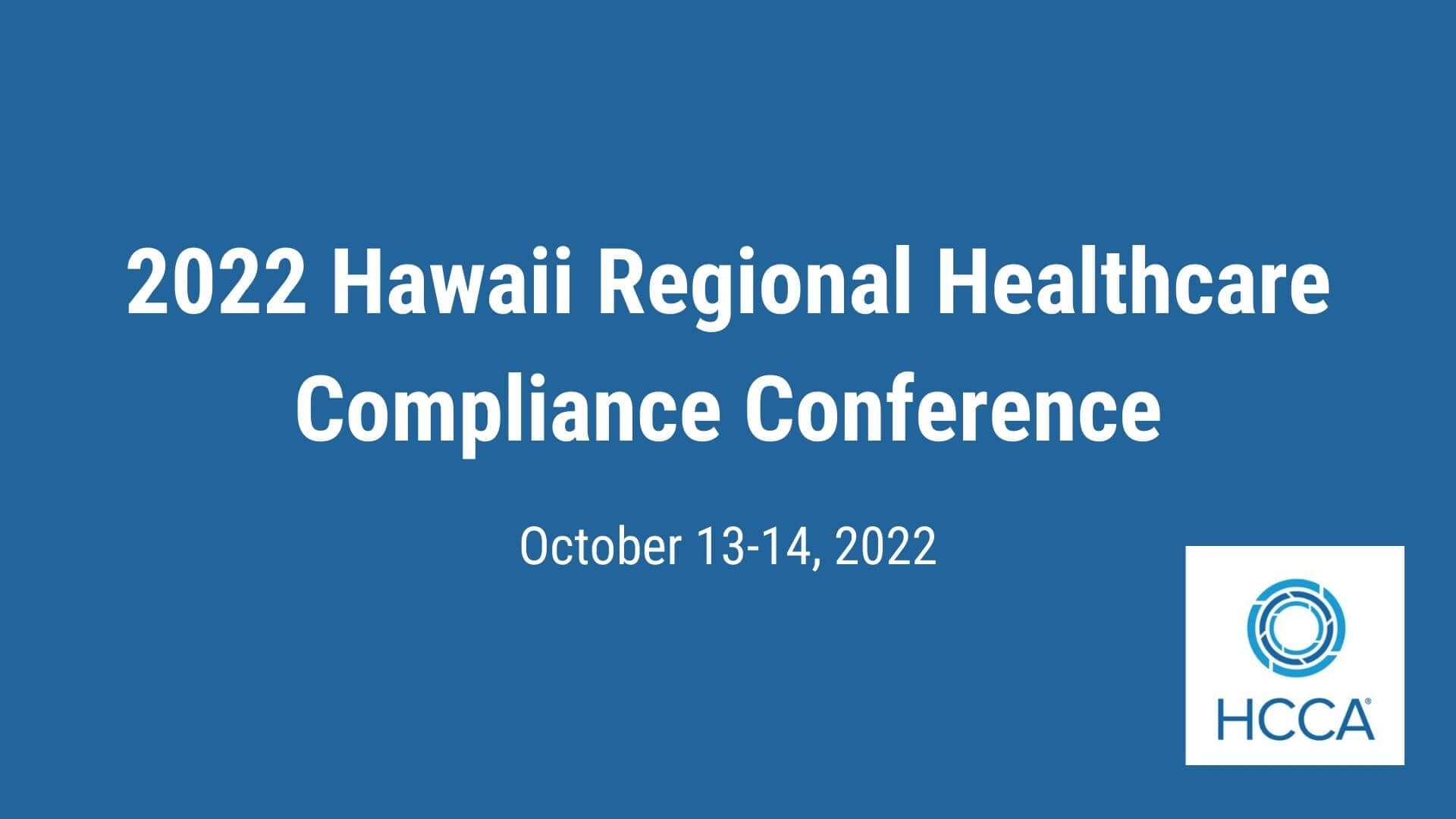 HCCA 2022 Hawaii Regional Healthcare Compliance Conference
